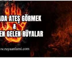 rüyada birinin ateş yaktığını görmek ne demek?